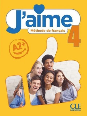 J'aime 4 Niveau A2+ Méthode de français - Livre élève