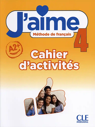 J'aime 4 A2+ - Cahier d'activités