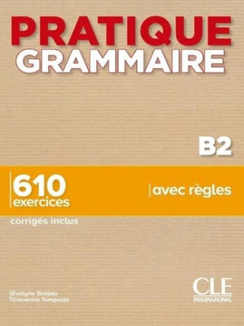 Pratique Grammaire par les exercices B2 - Livre + corrigés