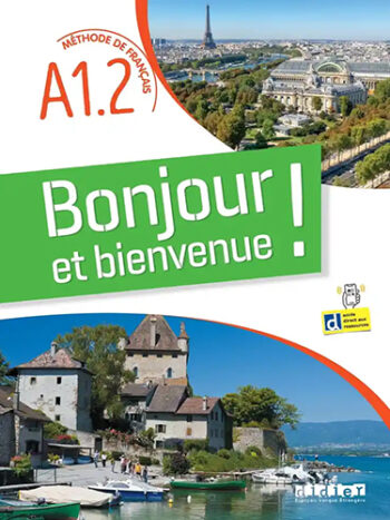 Bonjour et bienvenue! A1.2 - tout en français - Livre de l’élève + didierfle.app