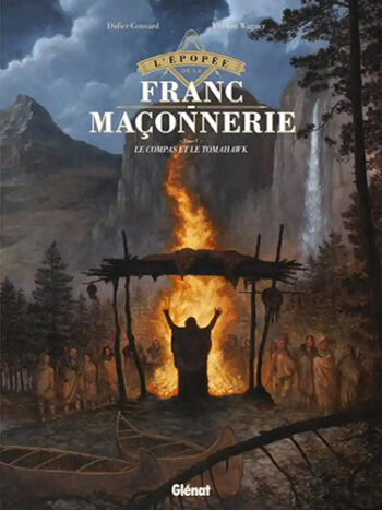 L'épopée de la franc-maçonnerie - Le compas et le tomahawk - Tome 5
