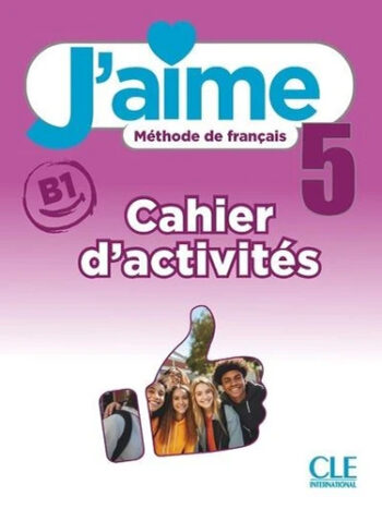 J'aime 5 B1 - Cahier d'activités
