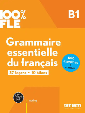 Grammaire essentielle du français B1 - livre + corrigés + appli « on print »