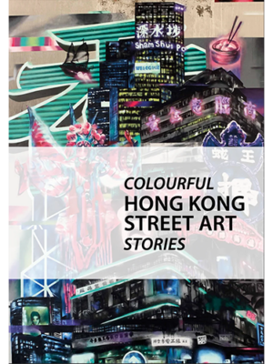 Colourful Hong Kong Street Art Stories