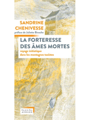 La forteresse des âmes mortes. Voyage initiatique dans les montagnes taoïstes.