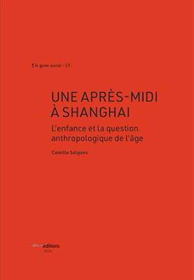 Soirée Chine avec Camille Salgues, géographe de l'enfance et sociologue de la Chine, pour la présentation de son livre « Une après-midi à Shanghai : l’enfance et la question anthropologique de l’âge » le lundi 1er juin de 18h00 à 19h00 à Parenthèses.