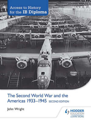 Access to History for the IB Diploma:  The Second World War and the Americas 1933-1945 (Second Edition)