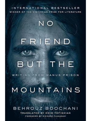 No Friend But the Mountains, by Behrouz Boochai